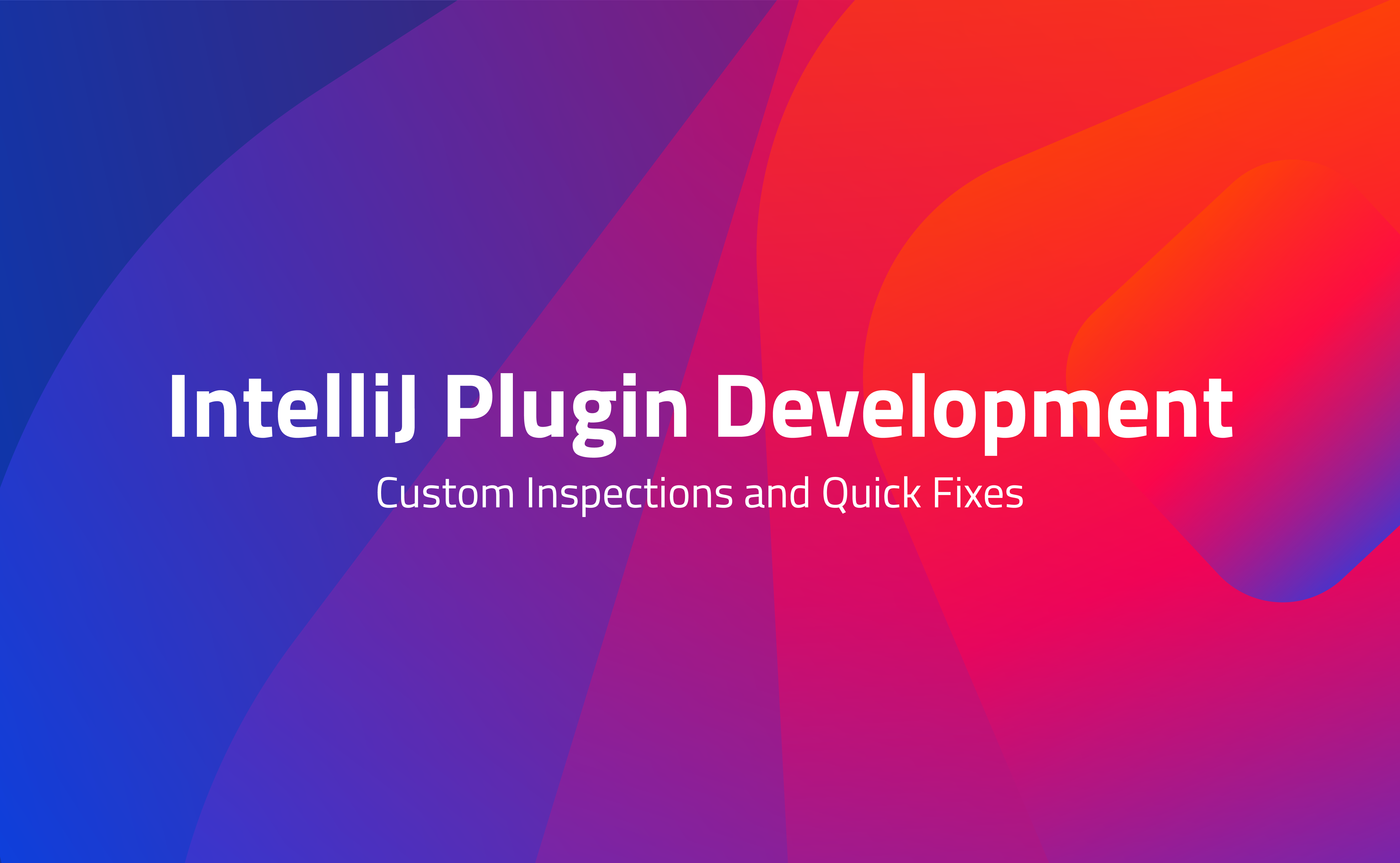 IntelliJ Plugin Development: Inspections and Quick Fixes